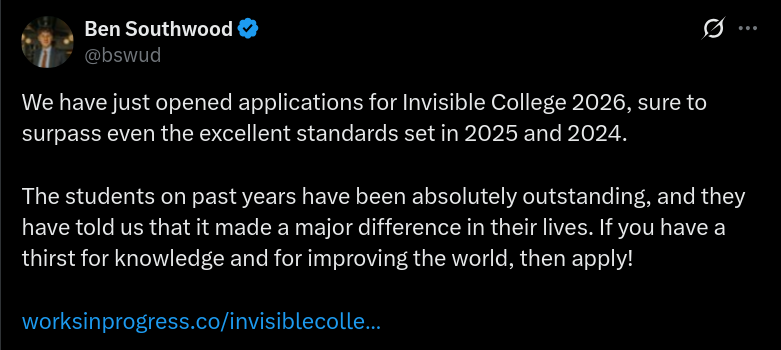 Ben Southwood’s actual Twitter post opening applications for Invisible College 2026.